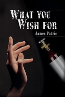 What You Wish For 1543982972 Book Cover