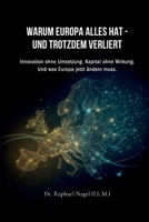 Warum Europa Alles Hat - Und Trotzdem Verliert: Innovation ohne Umsetzung. Kapital ohne Wirkung. Und was Europa jetzt ändern muss. (German Edition) 3912703027 Book Cover