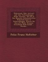 Wahrmund, oder Antwort auf alte Verleumdungen wider Jesuiten, wie sie in den neuesten Schmähschriften widerholt sind : in Unterredungen, worinn die Einwürfe wider Wurzens fürtrefliche Rede entblößt .. 1249477166 Book Cover