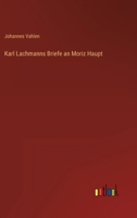 Karl Lachmanns Briefe an Moriz Haupt 3743470454 Book Cover