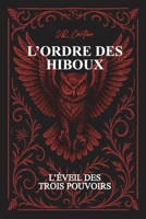 L'ordre des Hiboux: Tome 1 : L'éveil des trois pouvoirs (French Edition) B0F3N6H533 Book Cover