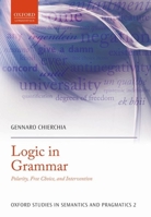 Logic in Grammar: Polarity, Free Choice, and Intervention 0199697981 Book Cover