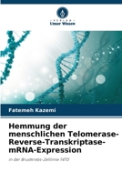 Hemmung der menschlichen Telomerase-Reverse-Transkriptase-mRNA-Expression: in der Brustkrebs-Zelllinie T47D 6206039986 Book Cover