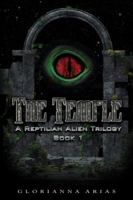 The Temple: Book 1: A Reptilian Alien Movie Trilogy (The Temple: A Reptilian Alien Movie Trilogy) 0989260453 Book Cover