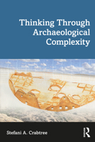 Thinking through Archaeological Complexity 1629585556 Book Cover