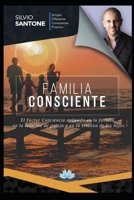 Familia Consciente: El Factor Conciencia aplicado en la familia, en la relación de pareja, y en la crianza de los hijos. (Spanish Edition) 169225457X Book Cover
