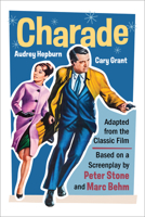 Charade (Adapted from the Classic 1963 Film Screenplay): Romantic Thriller Starring Cary Grant and Audrey Hepburn B0FJF2NZPL Book Cover