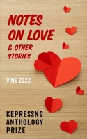 NOTES ON LOVE & OTHER STORIES (Kepressng Anthology) 1916371094 Book Cover