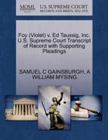 Foy (Violet) v. Ed Taussig, Inc. U.S. Supreme Court Transcript of Record with Supporting Pleadings 1270502867 Book Cover
