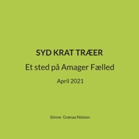 Syd krat træer: Et sted på Amager Fælled April 2021 (Danish Edition) 8743091407 Book Cover