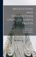 Meditations and Disquisitions Upon the Lord's Prayer 1013394917 Book Cover