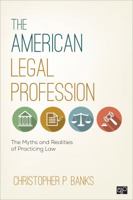 The American Legal Profession: The Myths and Realities of Practicing Law 1506333125 Book Cover