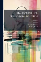 Handbuch Der Frauenkrankheiten, Volume 1 1174321873 Book Cover