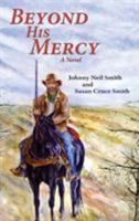 Beyond His Mercy, A Novel 1632932326 Book Cover