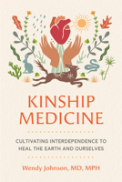 Kinship Medicine: Cultivating Interdependence to Heal the Earth and Ourselves B0DK4N3M1F Book Cover