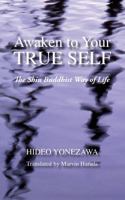 Awaken to Your True Self: The Shin Buddhist Way of Life 1735670723 Book Cover
