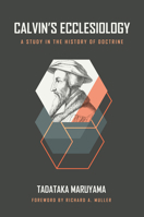 Calvin's Ecclesiology: A Study in the History of Doctrine 0802881858 Book Cover
