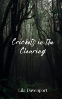 Crickets in the Clearing 1805675745 Book Cover