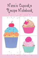 Nana's Cupcake Recipe Notebook: Cute Notebook to record all your favourite Cupcake Recipes & Ingredients 1713280124 Book Cover