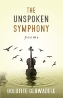 The Unspoken Symphony: Poems 9786104366 Book Cover