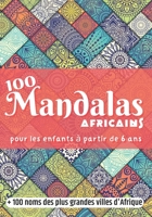 100 Mandalas Africains pour les enfants à partir de 6 ans + 100 noms des plus grandes villes d'Afrique: Format de Poche A5 - 100 coloriages simples - B08R8ZD81D Book Cover