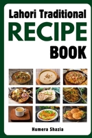 Lahori Traditional Recipe Book: The Pakistani Kitchen: Classic Recipes for Modern Cooks B0BSWKKFW9 Book Cover