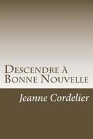 Descendre � Bonne Nouvelle: Recueil de nouvelles 1508697671 Book Cover