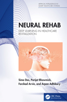 Neural Rehab: Deep Learning in Healthcare Revitalization (Artificial Intelligence in Smart Healthcare Systems) 1032839988 Book Cover