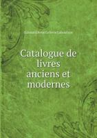 Catalogue de Livres Anciens Et Modernes 5519002185 Book Cover