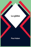 La Gl�be (Classic Reprint) 152378637X Book Cover