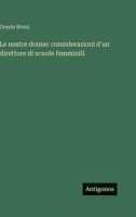 Le nostre donne: considerazioni d'un direttore di scuole femminili 3563977038 Book Cover