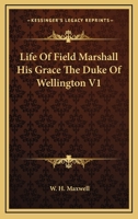 Life Of Field Marshall His Grace The Duke Of Wellington V1 1162807903 Book Cover