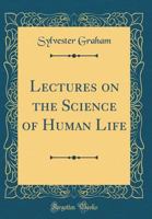 Lectures On the Science of Human Life 1015676227 Book Cover