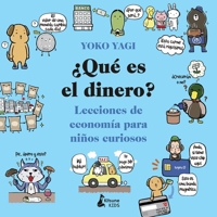 ¿Qué es el dinero?: Lecciones de economía para niños curiosos 8416788596 Book Cover