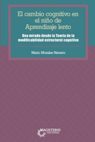 El cambio cognitivo en el niño de aprendizaje lento: Una mirada desde la Teoría de la Modificabilidad Estructural Cognitiva (Spanish Edition) 9582008938 Book Cover