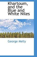 Khartoum, and the Blue and White Niles 1017532303 Book Cover