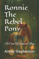 Ronnie The Rebel Pony: The Curse Of Borrowed Things (The Secrets Of Bracken Hollow) B0FDGQCGL7 Book Cover