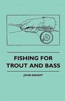 Fishing for Trout and Bass Fishing for Trout and Bass 1445511436 Book Cover