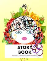 My Story Book: For Kids learning to draw and write 100 sheets 8.5 x 11 in 1077308760 Book Cover
