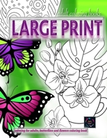 Adult coloring books LARGE print, Coloring for adults, Butterflies and flowers coloring book: Large print adult coloring books 2206554801 Book Cover