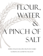 Flour, water & a pinch of salt: Simple Italian recipes from my family B0CH26VPM3 Book Cover