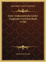 Zwey Anakreontische Lieder Zergliedert Und Beurtheilt (1790) 1169641342 Book Cover