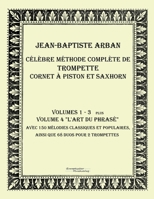Celebre methode complete de trompette cornet a piston et saxhorn: Volumes 1 - 4 3956980883 Book Cover