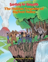 Searching for Sasquatch: The Hidden Treasure of Bigfoot Valley 1777960444 Book Cover