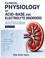 Clinical Physiology of Acid-Base and Electrolyte Disorders: A Comprehensive Reference for Nephrologists, Intensivists, and Internal Medicine Physicians B0HDV17GSL Book Cover
