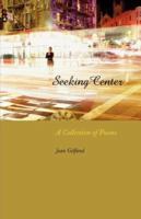 Seeking Center: A Collection of Poems 0972394761 Book Cover