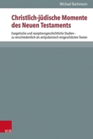 Christlich-Judische Momente Des Neuen Testaments: Exegetische Und Rezeptionsgeschichtliche Studien - Zu Verschiedentlich ALS Antijudaistisch Eingescha 3525500793 Book Cover