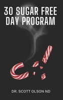 Complete Guide to 30 Sugar Free Days B0BLYDD526 Book Cover