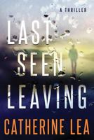 Last Seen Leaving: A Thriller 0473449773 Book Cover