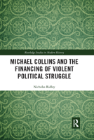 Michael Collins and the Financing of Violent Political Struggle 0367348985 Book Cover